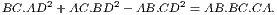 BC.AD2 + AC.BD2 − AB.CD2 = AB.BC.CA.
