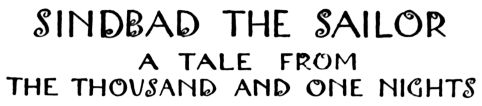 SINDBAD THE SAILOR A TALE FROM THE THOUSAND AND ONE NIGHTS