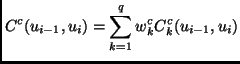 $\displaystyle C^c(u_{i-1}, u_i) = \sum_{k=1}^q w_k^c C_k^c(u_{i-1}, u_i) $