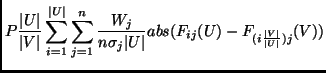 $\displaystyle \displaystyle
P \frac{\vert U\vert}{\vert V\vert} \displaystyle \...
..._{j}\vert U\vert}{abs(F_{ij}(U)-F_{(i\frac{\vert V\vert}{\vert U\vert})j}(V))}
$